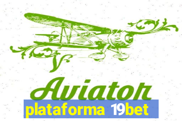 plataforma 19bet